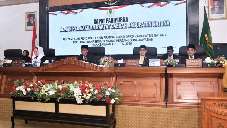 DPRD KABUPATEN NATUNA GELAR RAPAT PARIPURNA DENGAN AGENDA PENYAMPAIAN PENDAPAT AKHIR FRAKSI-FRAKSI DPRD KAB. NATUNA TERHADAP RANPERDA TENTANG PERTANGGUNGJAWABAN PELAKSANAAN APBD TA. 2025
