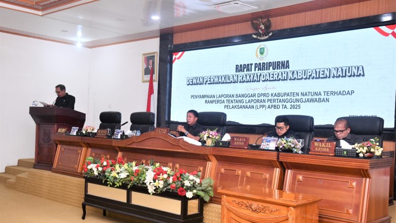 DPRD KABUPATEN NATUNA GELAR RAPAT PARIPURNA DENGAN AGENDA PENYAMPAIAN LAPORAN BANGGAR DPRD KAB. NATUNA TERHADAP RANPERDA TENTANG LAPORAN PERTANGGUNGJAWABAN PELAKSANAAN (LPP) APBD TA. 2025