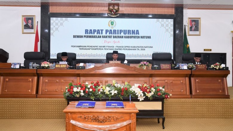 DPRD KABUPATEN NATUNA GELAR RAPAT RARIPURNA DENGAN AGENDA PENYAMPAIAN PENDAPAT AKHIR FRAKSI-FRAKSI DPRD KABUPATEN NATUNA TERHADAP RANPERDA TENTANG RAPBD PERUBAHAN TA. 2026